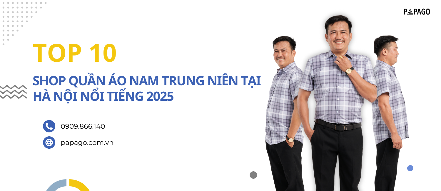TOP 10 shop quần áo nam trung niên tại Hà Nội nổi tiếng 2025